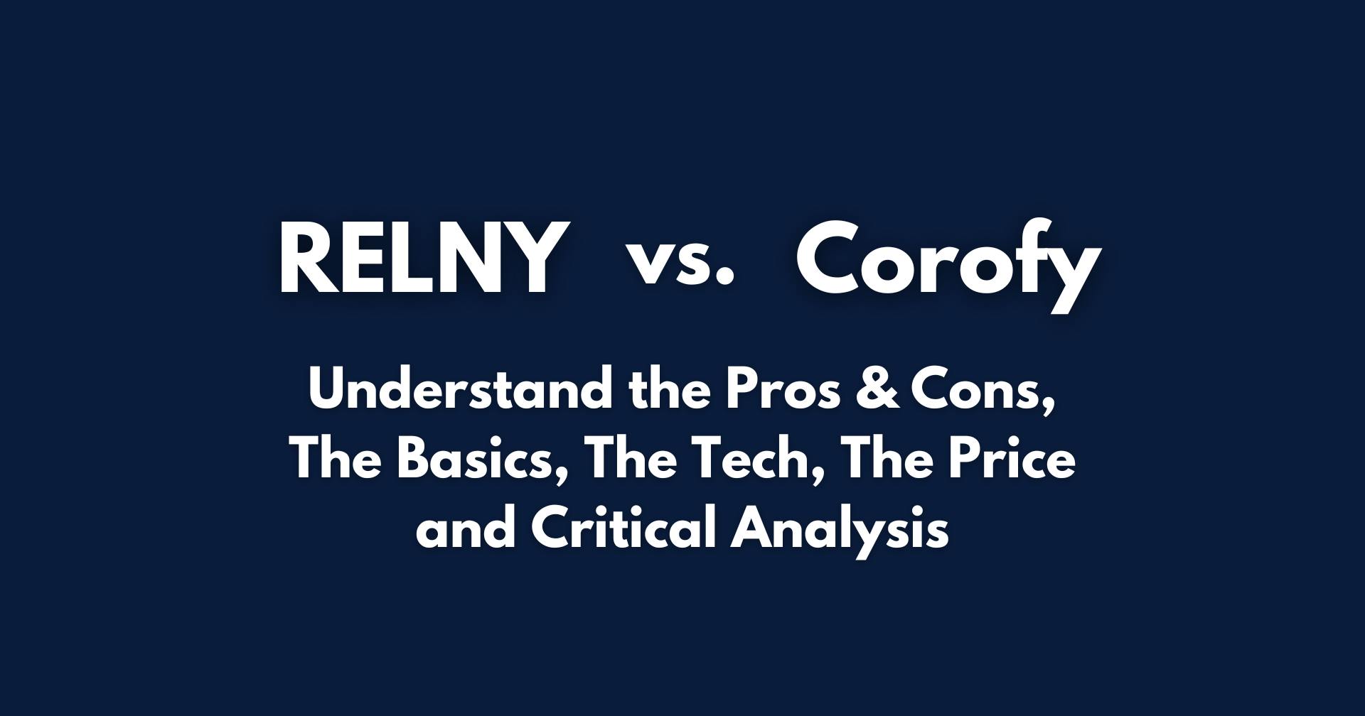 RELNY vs. Corofy Pros & Cons, Basics, Tech, Price, Critical Analysis