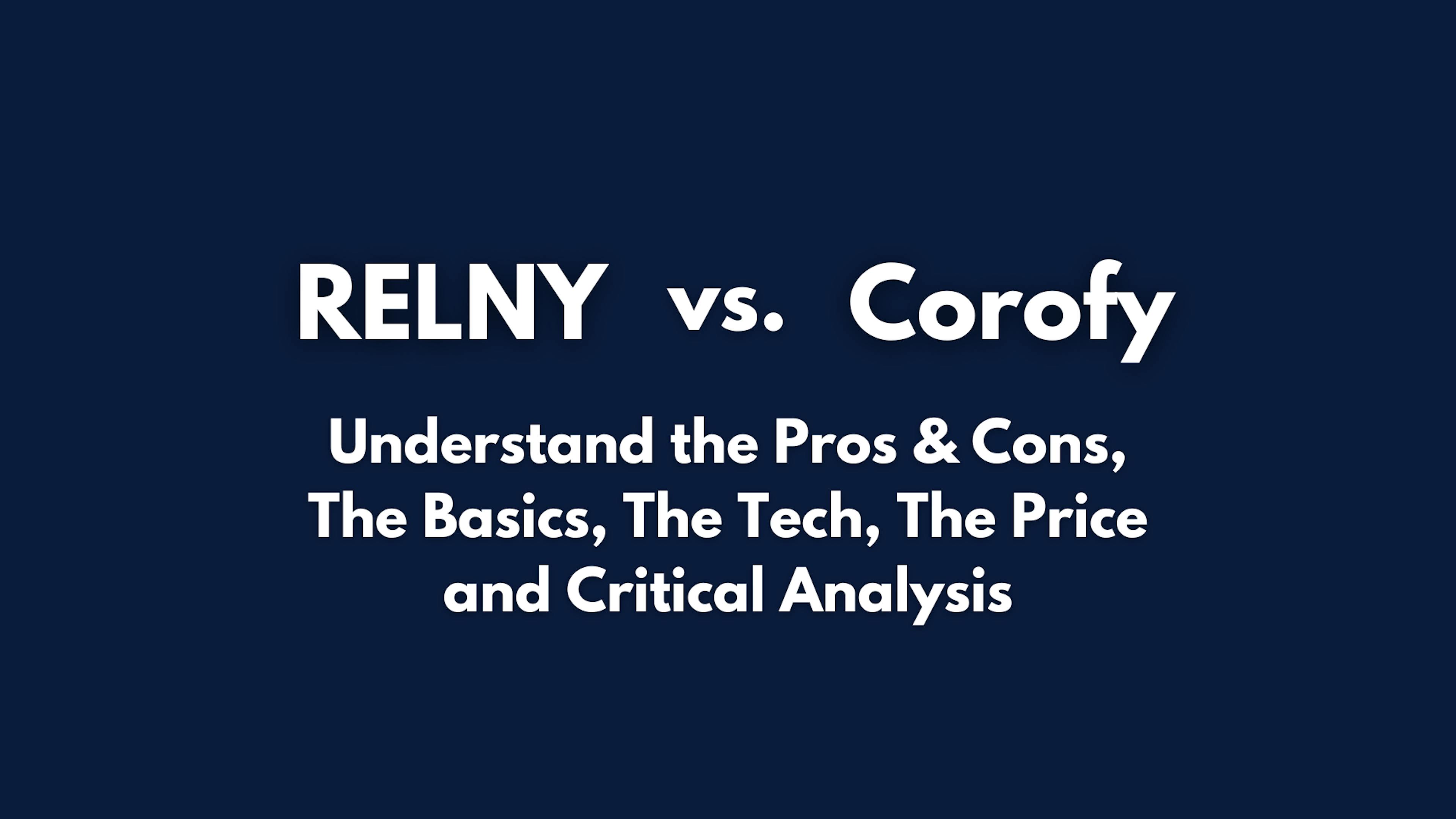 RELNY vs. Corofy Pros & Cons, Basics, Tech, Price, Critical Analysis