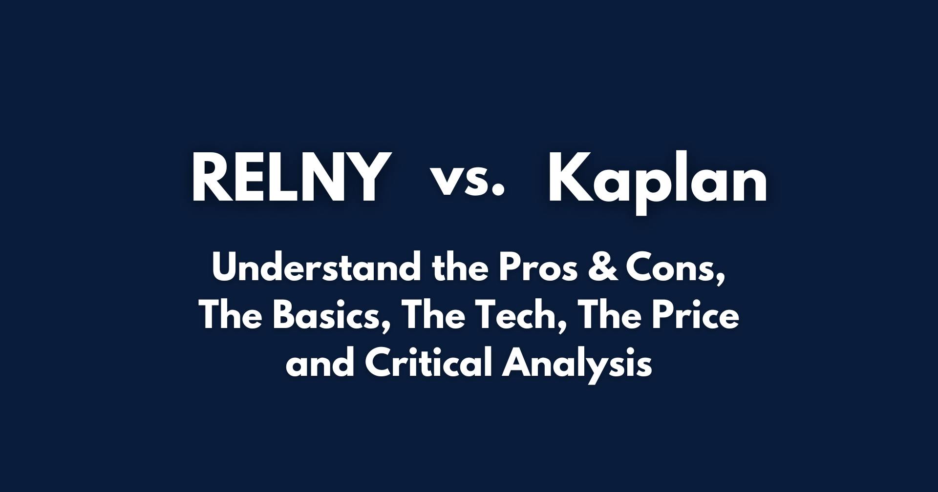 RELNY vs. Kaplan Pros & Cons, Basics, Tech, Price, Critical Analysis