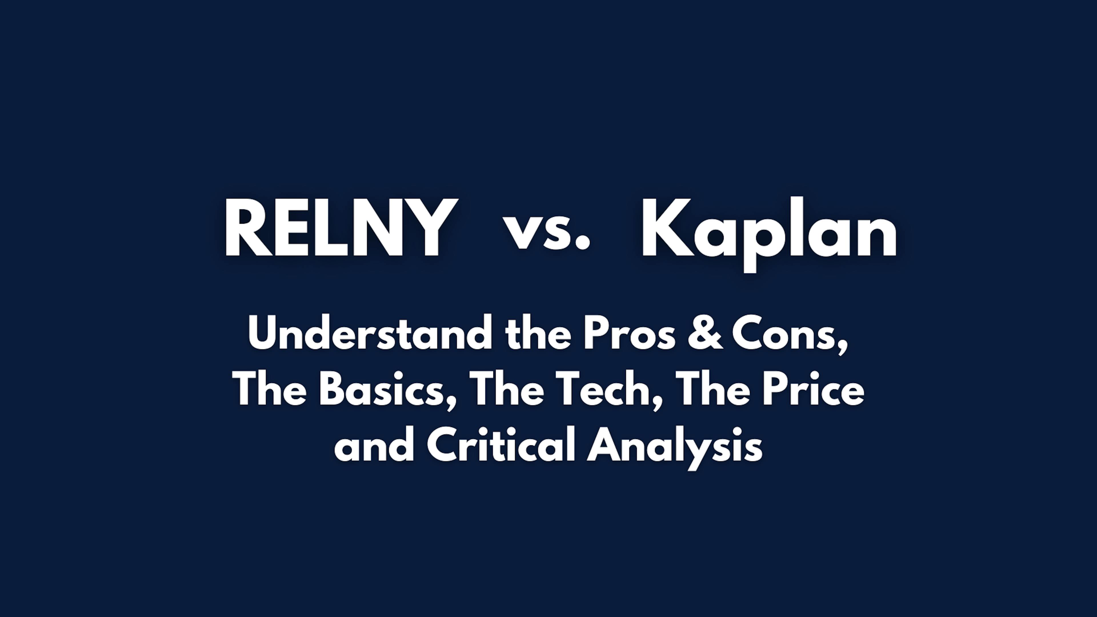 RELNY vs. Kaplan Pros & Cons, Basics, Tech, Price, Critical Analysis