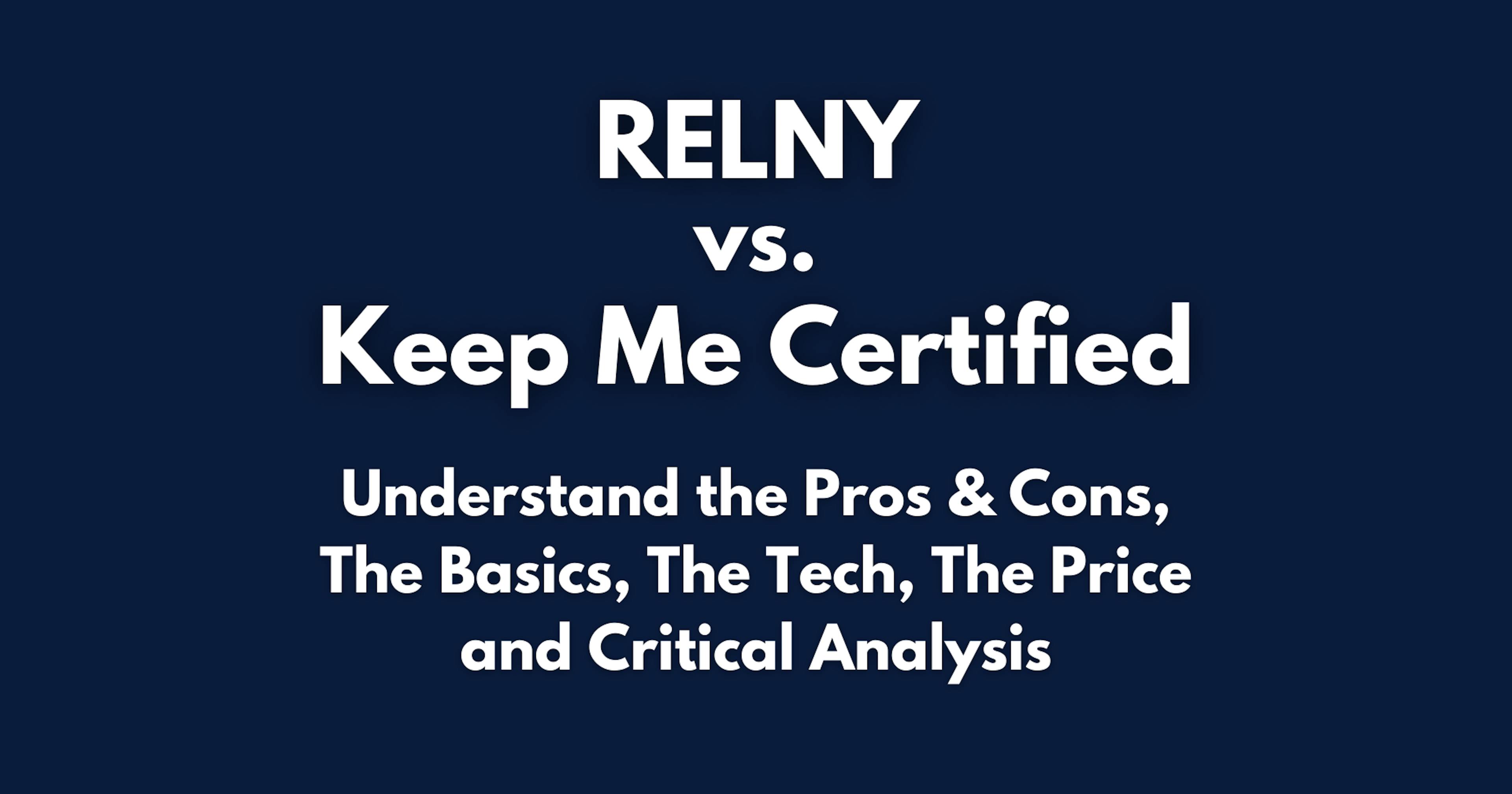 RELNY vs. Keep Me Certified Pros & Cons, Basics, Tech, Price, Critical Analysis