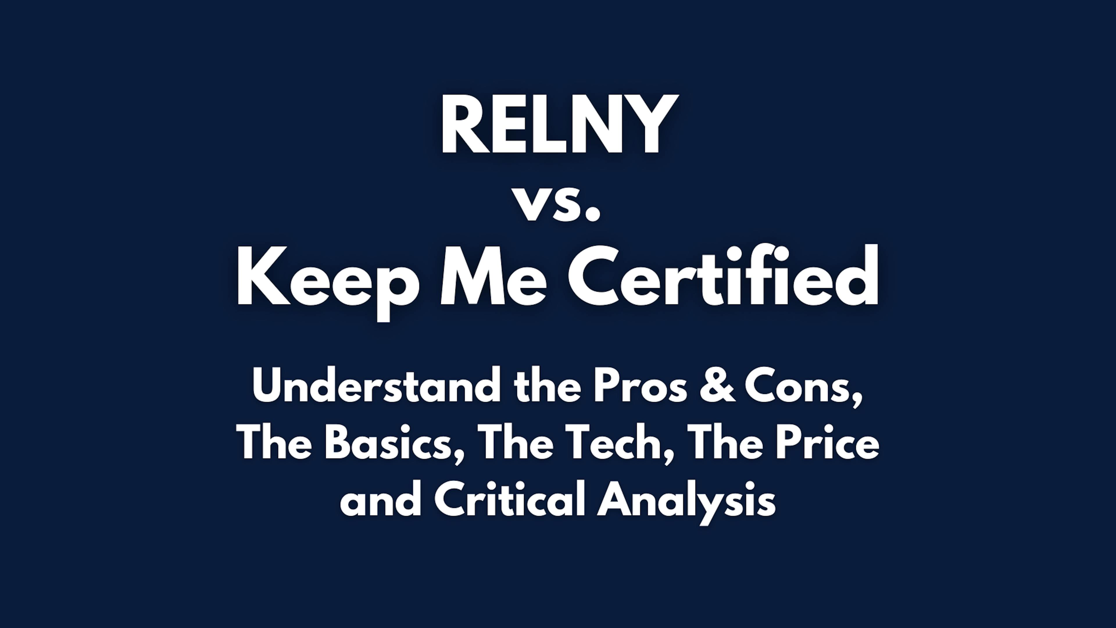 RELNY vs. Keep Me Certified Pros & Cons, Basics, Tech, Price, Critical Analysis