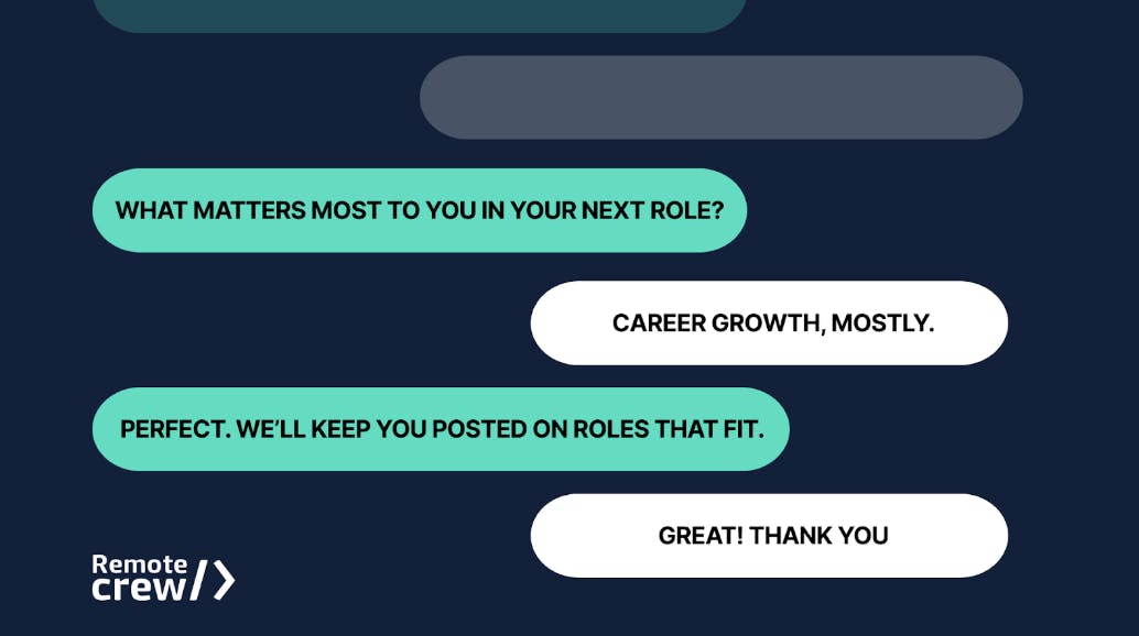 Chat-style graphic showing a conversation between a recruiter and a candidate. The recruiter asks, “What matters most to you in your next role?” The candidate replies, “Career growth, mostly.” The recruiter responds, “Perfect. We’ll keep you posted on roles that fit.” The candidate ends with, “Great! Thank you.” The Remote Crew logo appears in the bottom left corner.