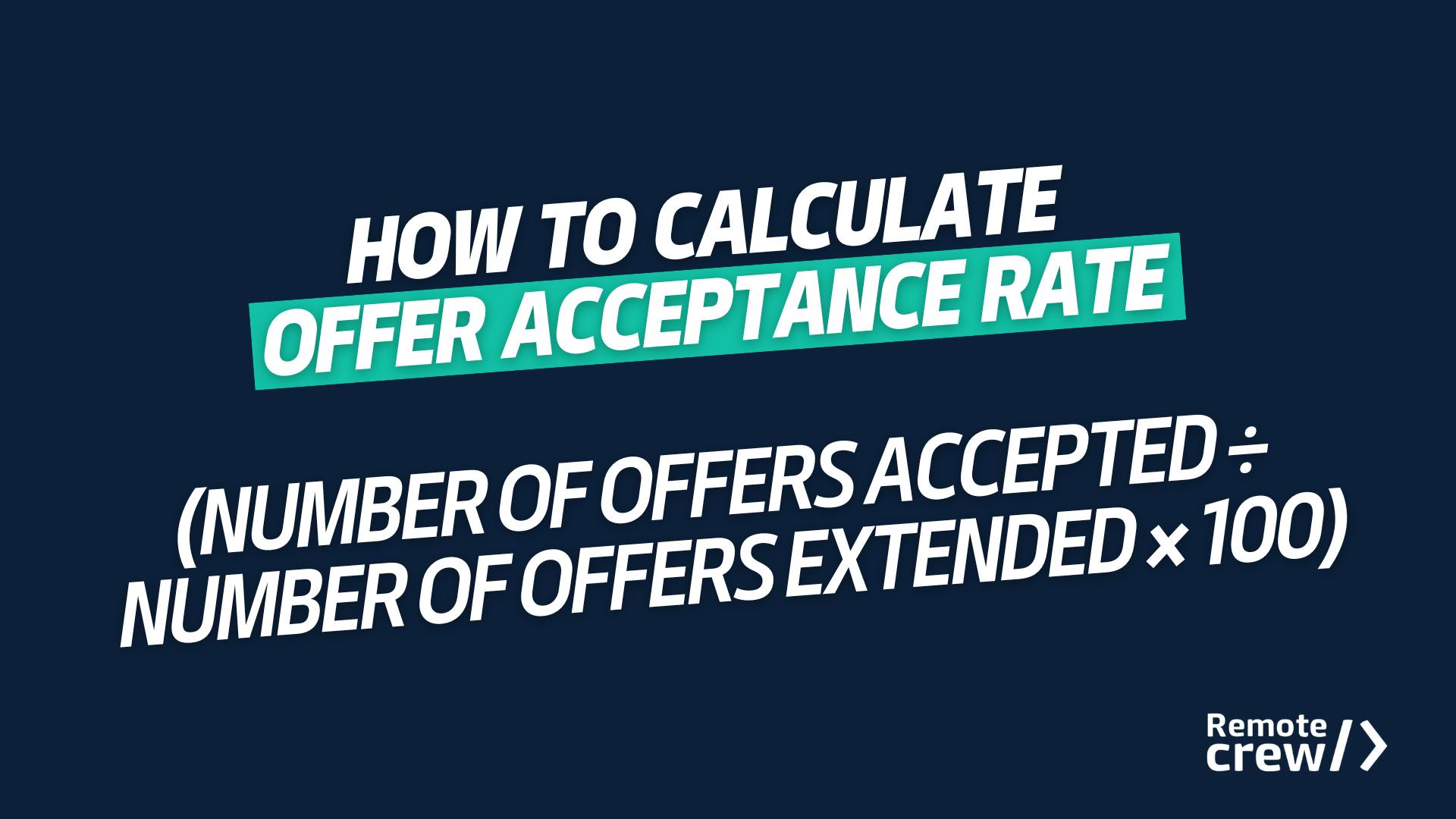 Formula for calculating offer acceptance rate: number of offers accepted divided by number of offers extended, multiplied by 100