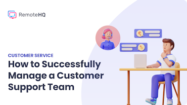 How To Successfully Manage a Customer Support Team