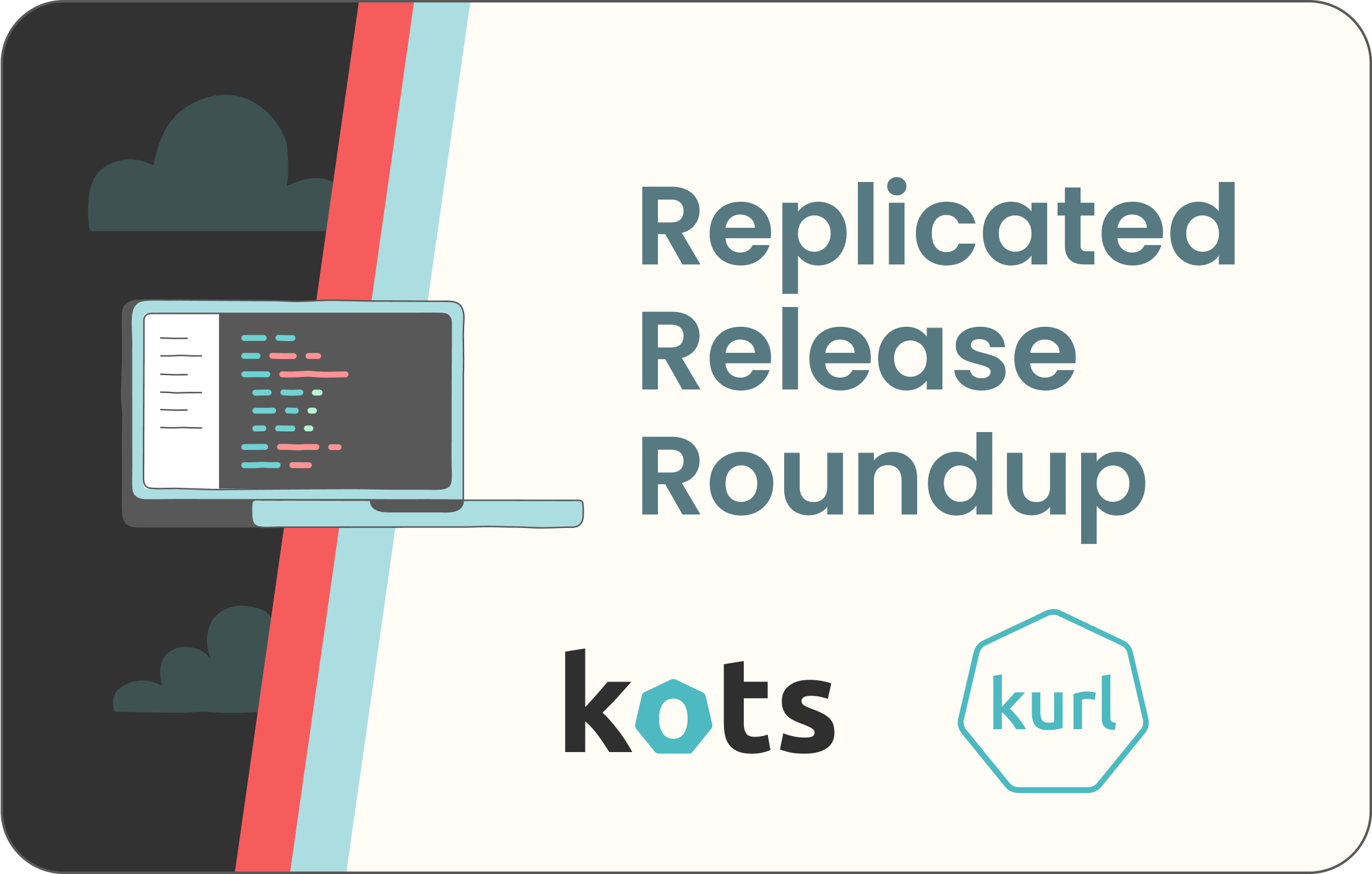 Replicated Release Roundup