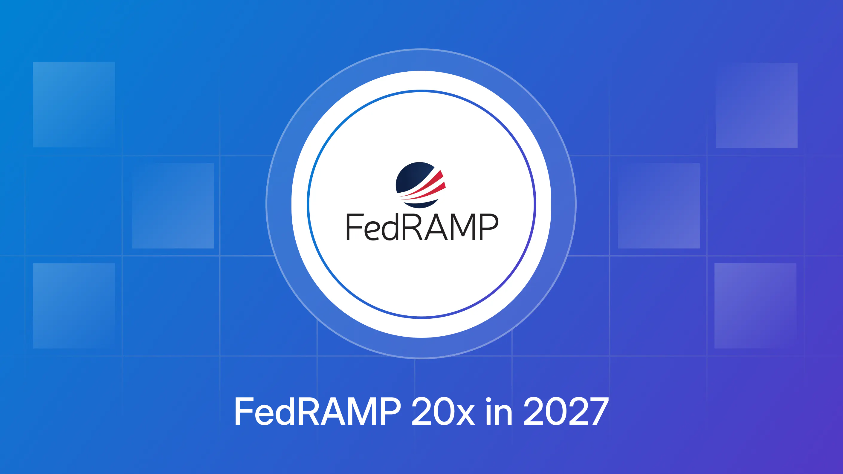 FedRAMP 20x in 2027 deadline blog header