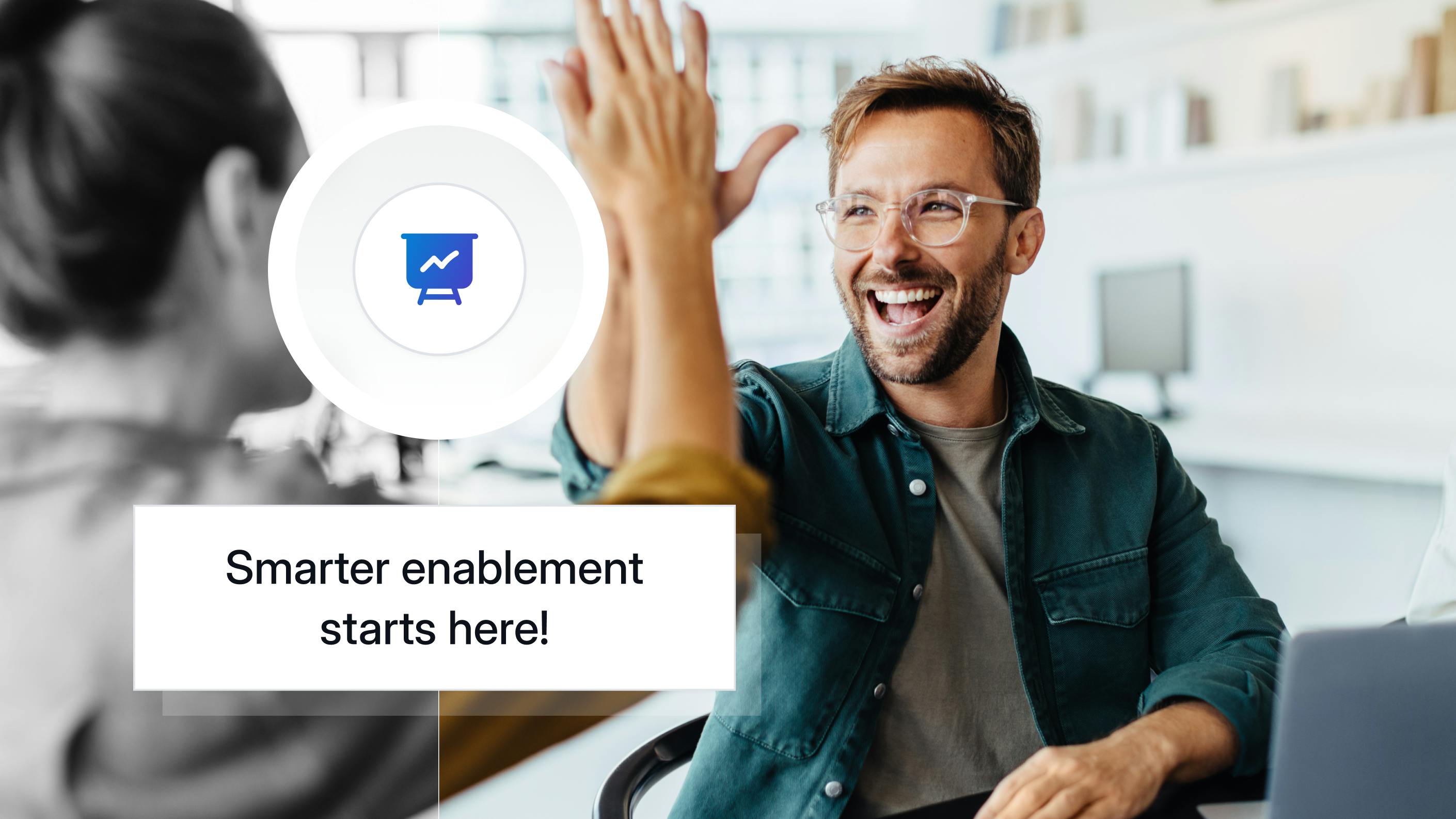 man high-fiving woman with text, "Smarter enablement starts here"