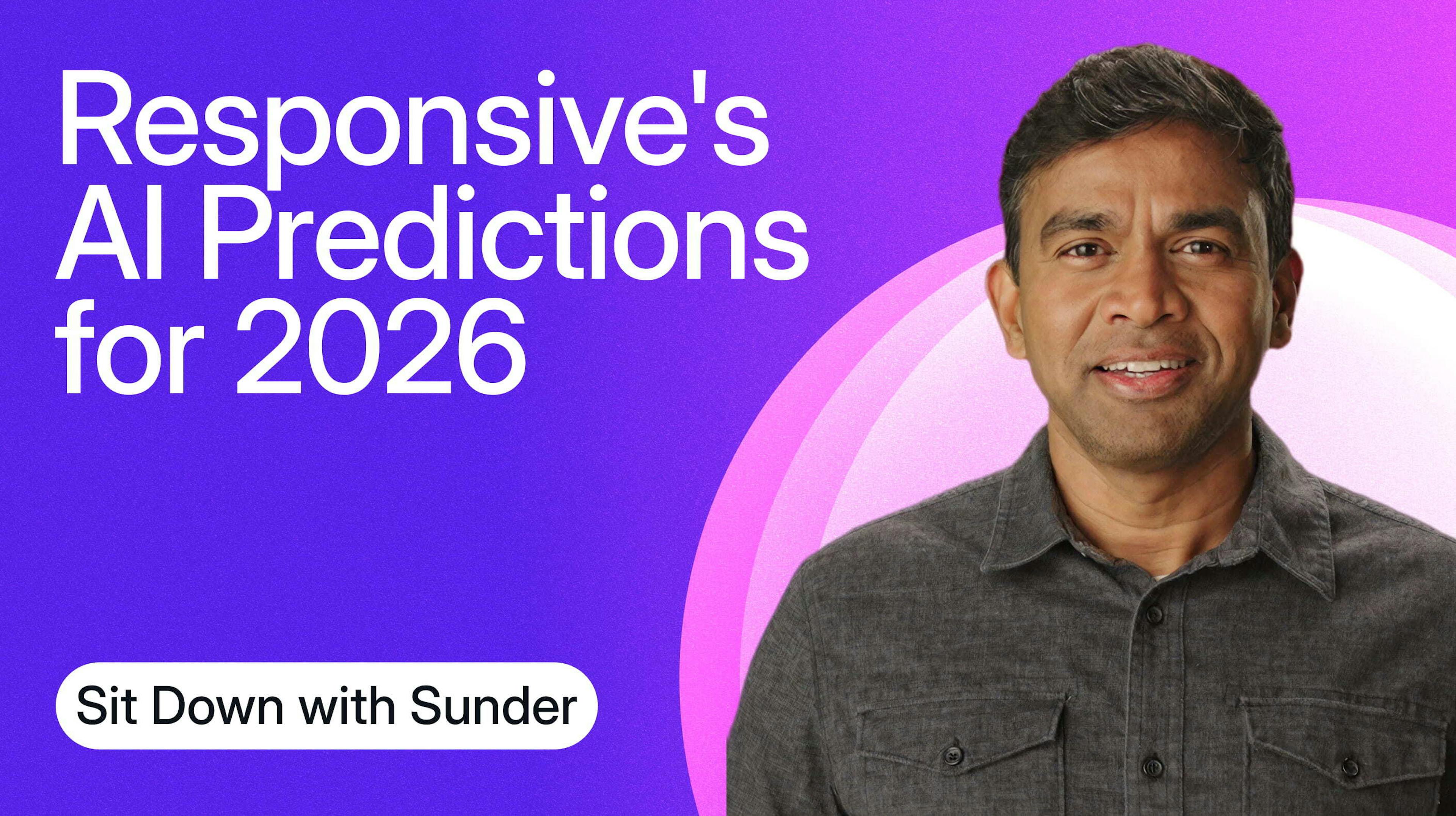 Responsive's AI Predictions for 2026 with Sunder blog header