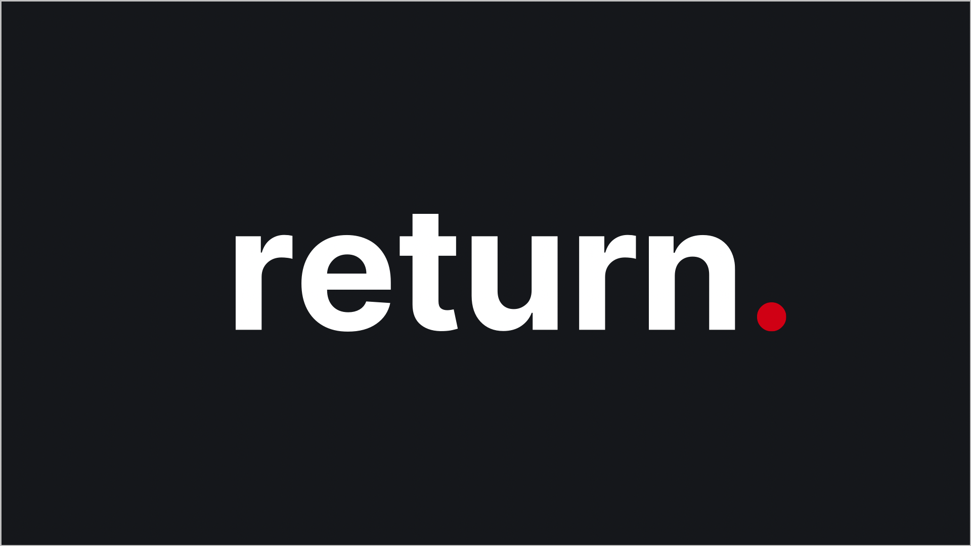 Schriftzug von Return.