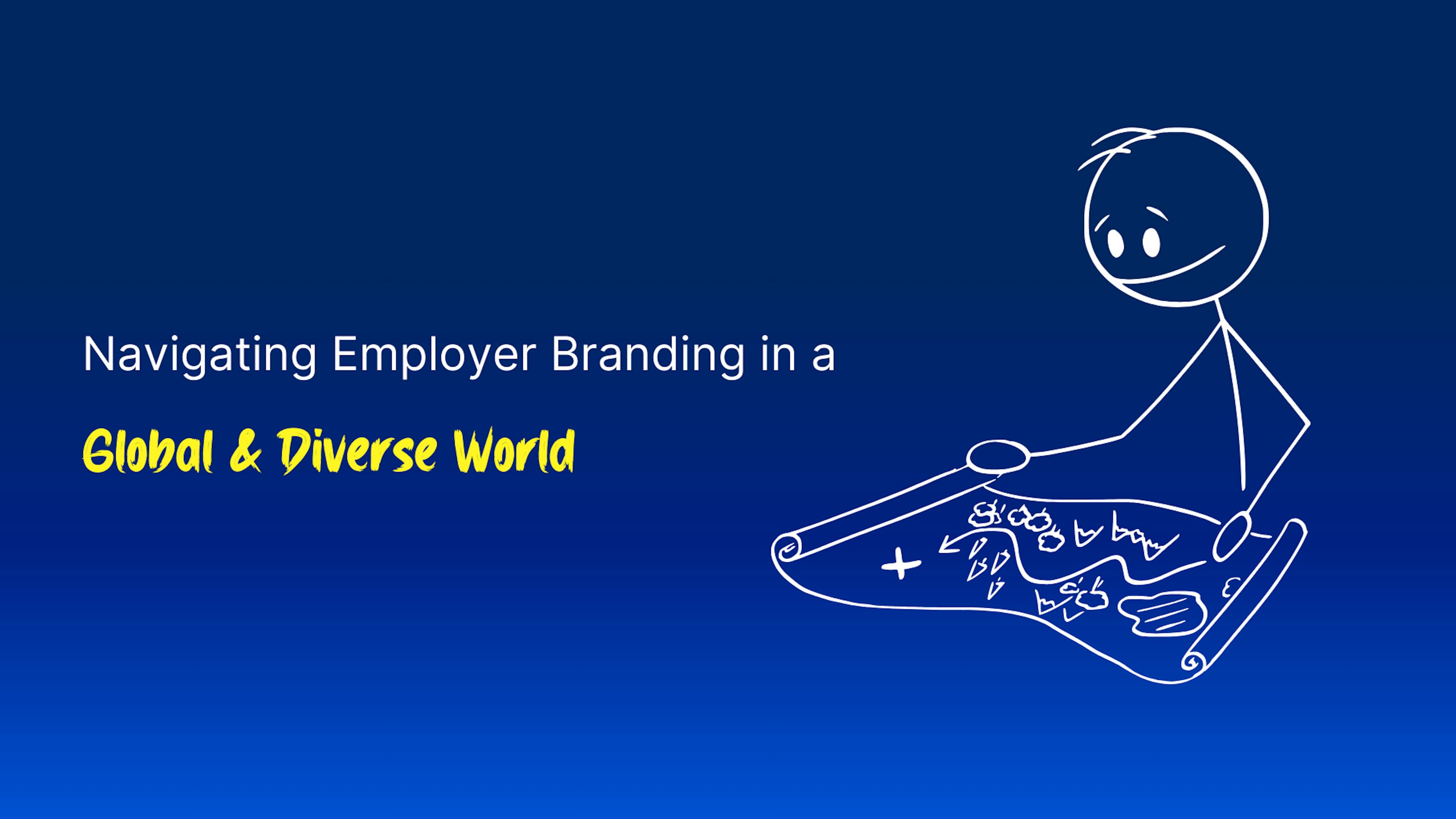 Cover image for a post about navigating employer branding in a global and diverse world.