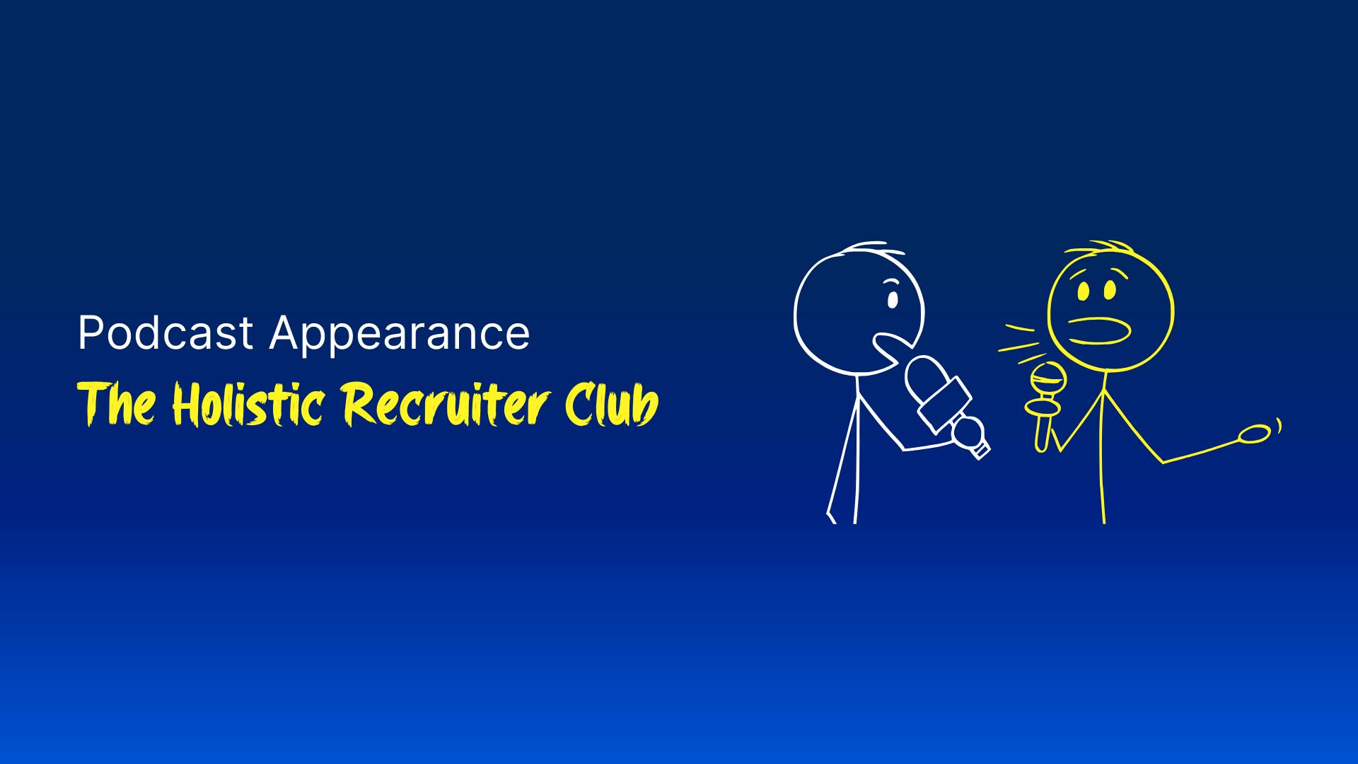 Blog post cover image for my podcast appearance on The Holistic Recruiter Club with John Hazleton