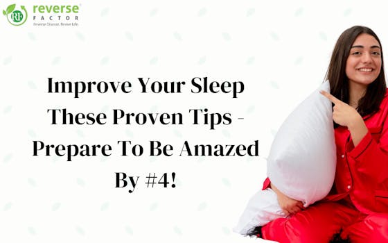 Improve Your Sleep These 21 Proven Tips - Prepare to be Amazed by #4! - blog poster