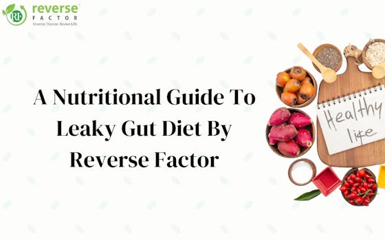 A Nutritional Guide To Leaky Gut Diet By Reverse Factor [2023] - blog poster