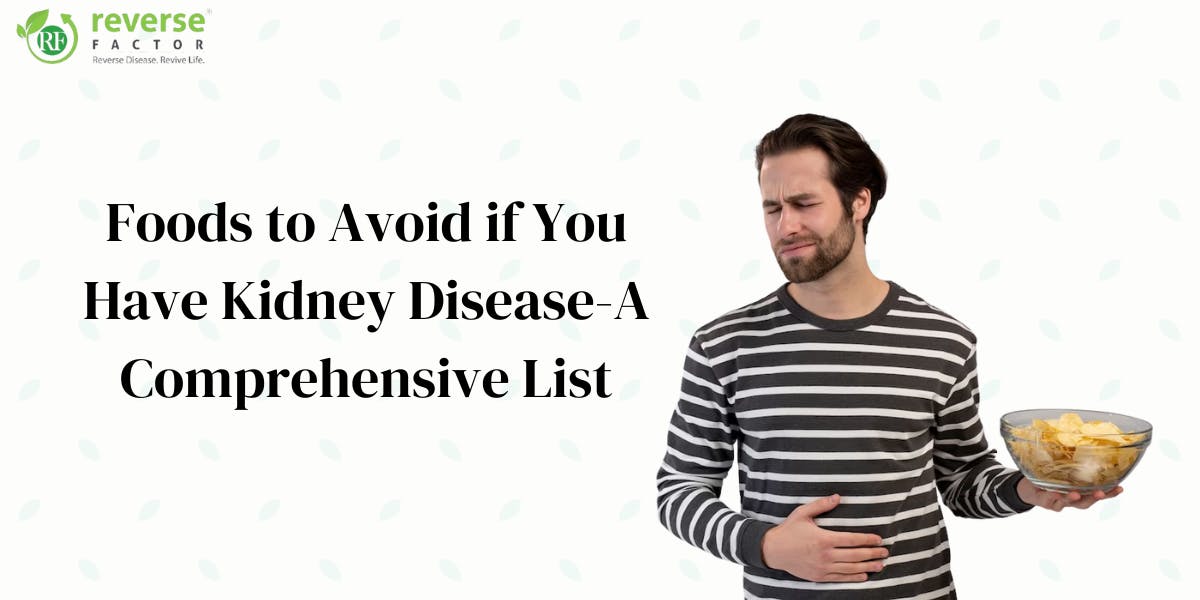 Foods to Avoid if You Have Kidney Disease - A Comprehensive List