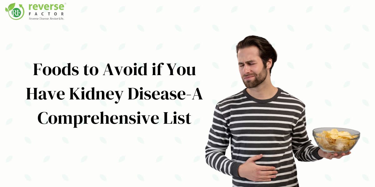 Foods to Avoid if You Have Kidney Disease - A Comprehensive List - blog poster