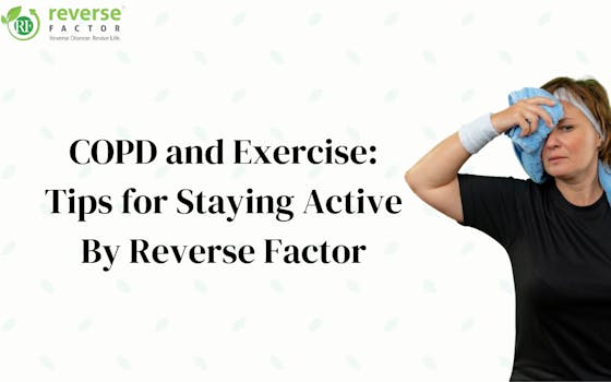 COPD and Exercise: Tips for Staying Active By Reverse Factor