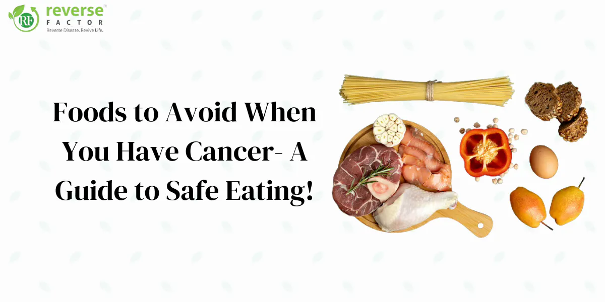 Foods To Avoid When You Have Cancer A Guide To Safe Eating foods-to-avoid-when-you-have-cancer-a-guide-to-safe-eating