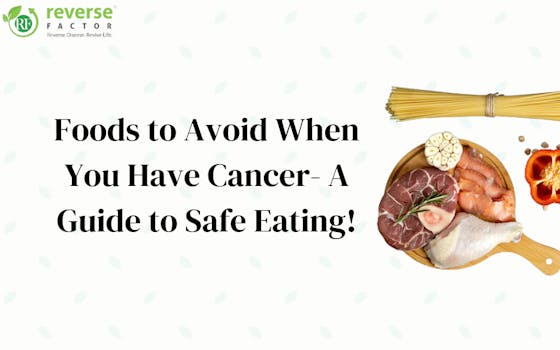 Foods to Avoid When You Have Cancer- A Guide to Safe Eating - blog poster