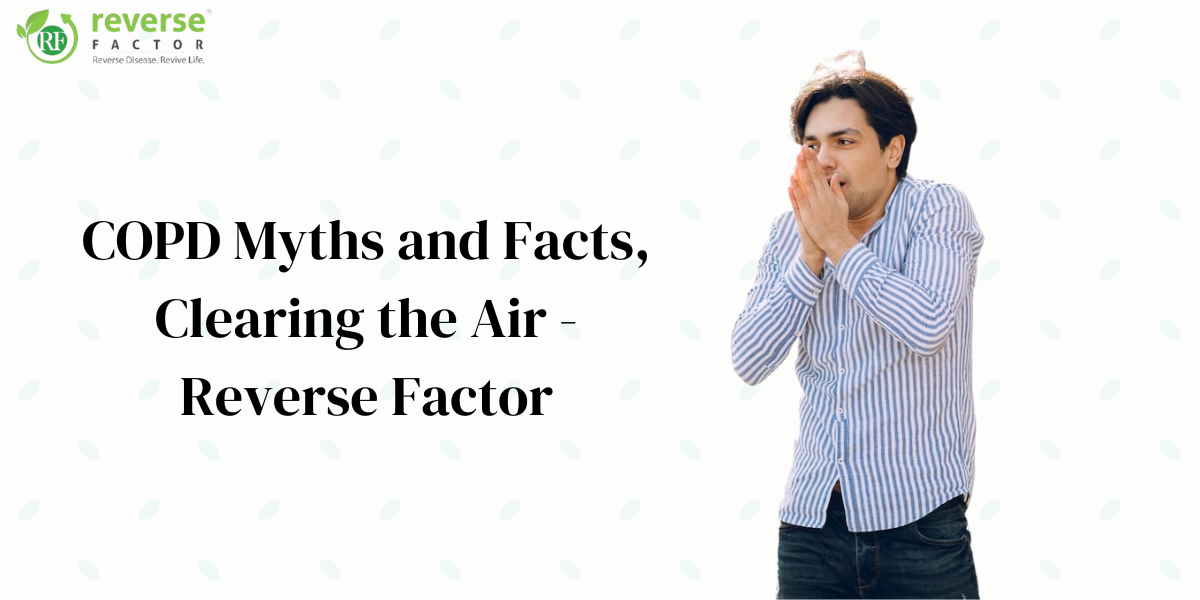 COPD Myths and Facts, Clearing the Air Reverse Factor