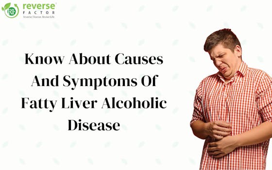 Know About Causes And Symptoms Of Fatty Liver Alcoholic Disease - blog poster