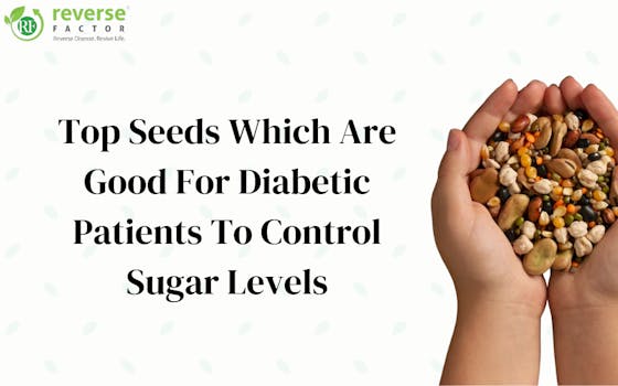 Top 12 Seeds Which Are Good For Diabetic Patients To Control Sugar Levels - blog poster