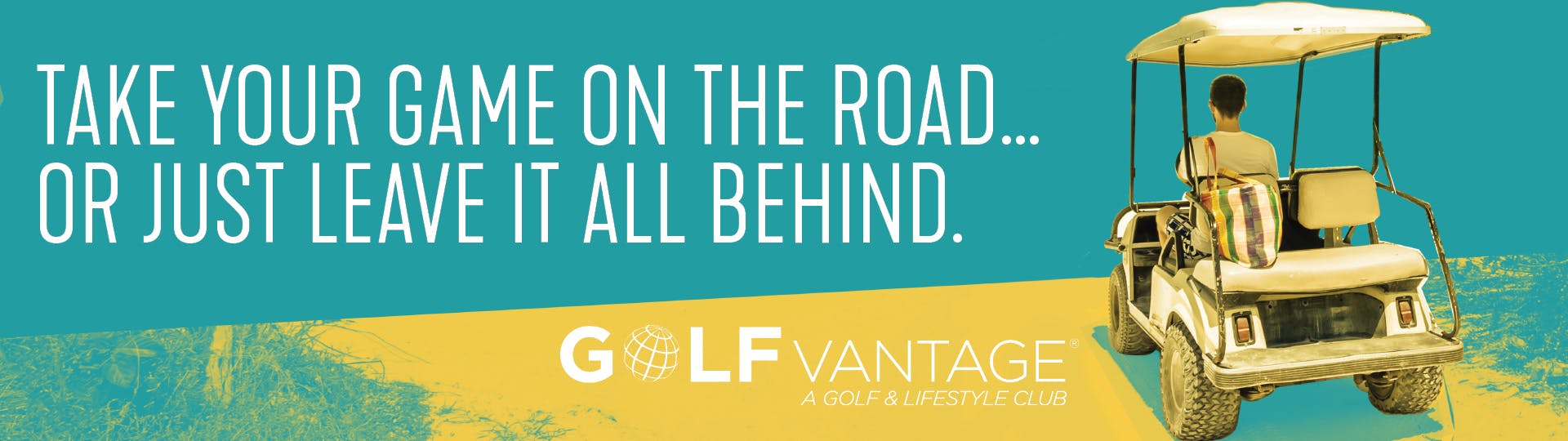 Young man driving away from camera in golf cart. "Take your game on the road or just leave it all behind."