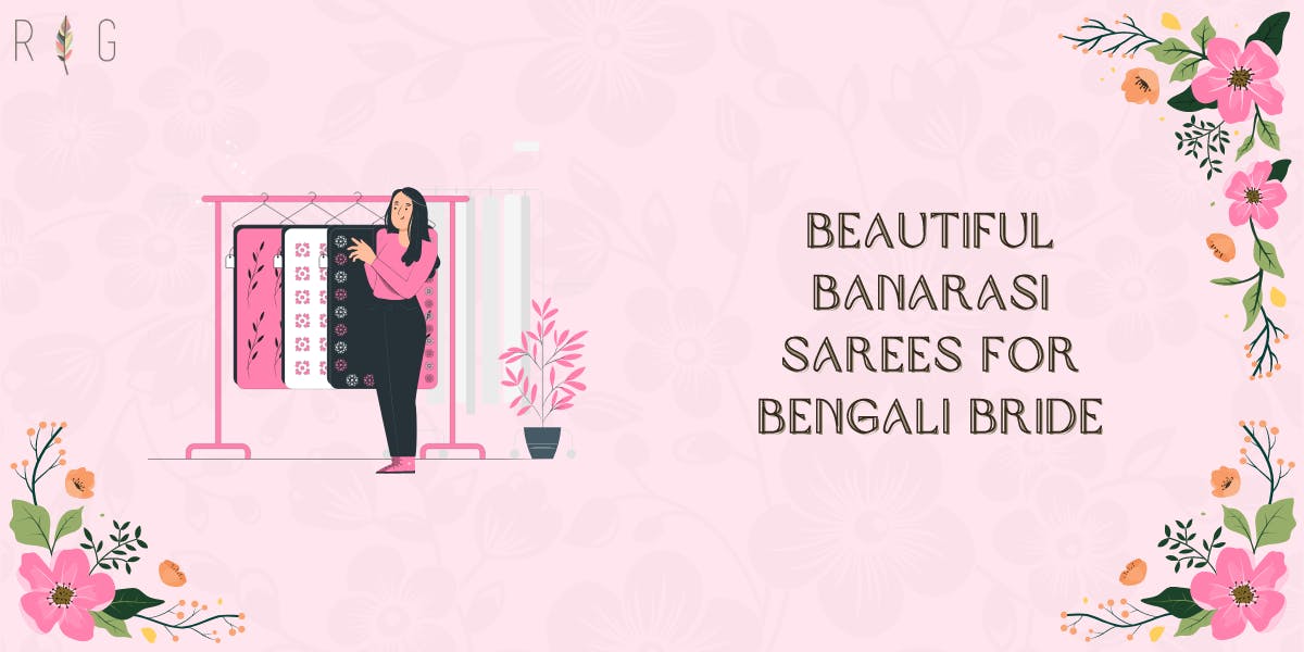 Top 13 Beautiful Banarasi Sarees For Bengali Bride - blog poster