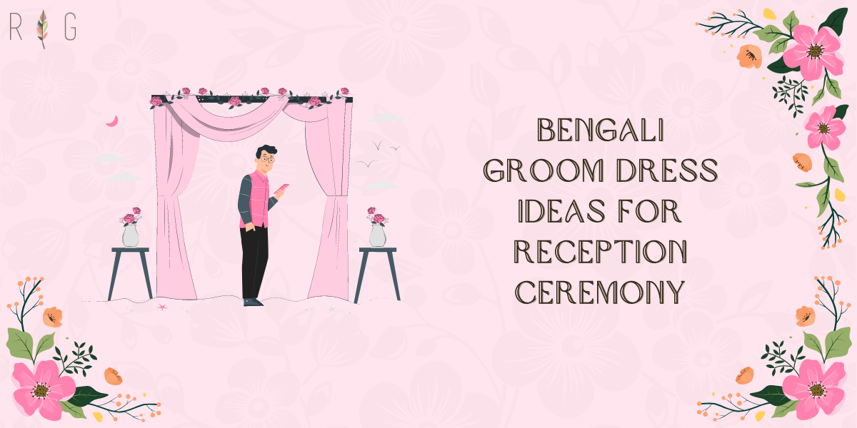 Top 15 Fashionable Bengali Groom Dress Ideas For Reception Ceremony