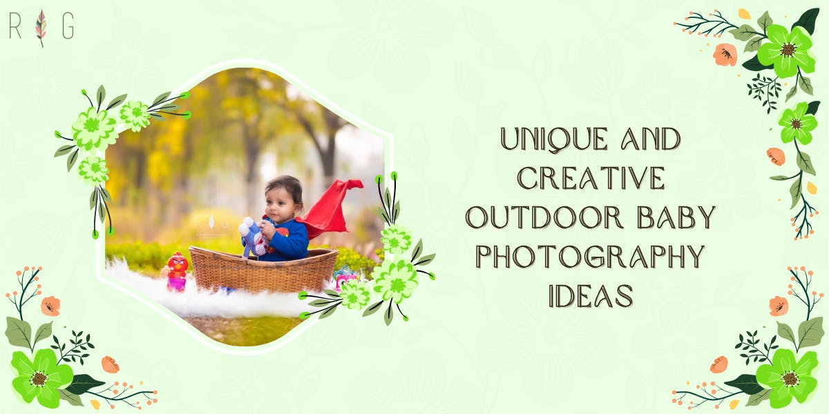 13 Unique And Creative Outdoor Baby Photography Ideas - Blog poster