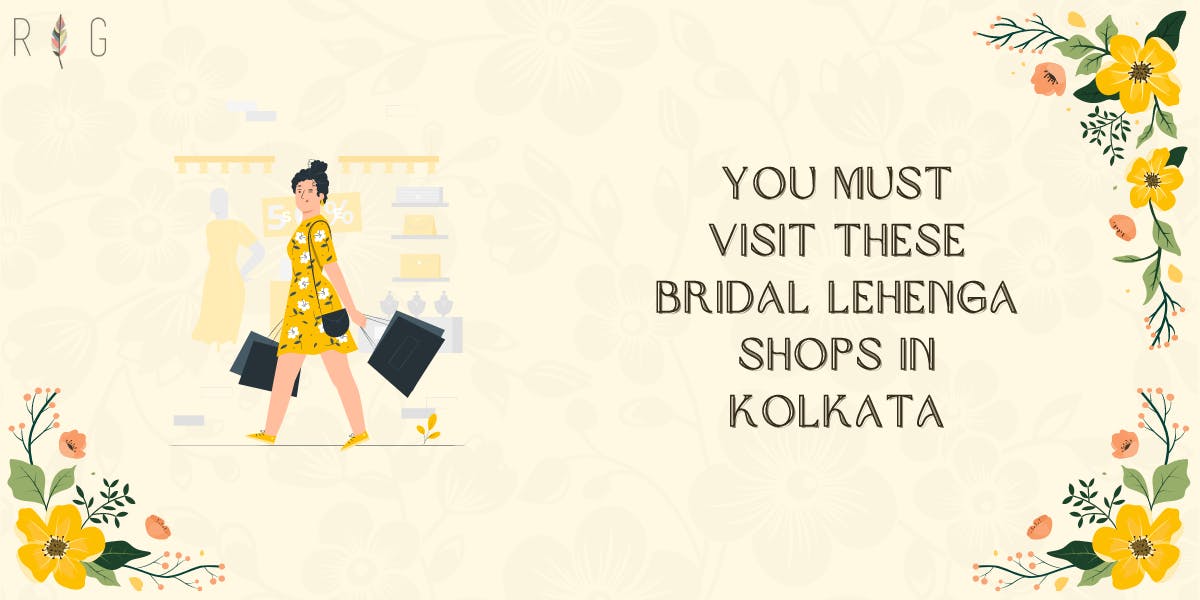 You Must Visit These Bridal Lehenga Shops in Kolkata - blog poster 