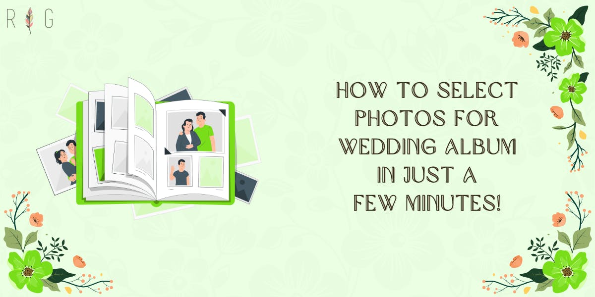 How To Select Photos For Wedding Album In Just A Few Minutes!