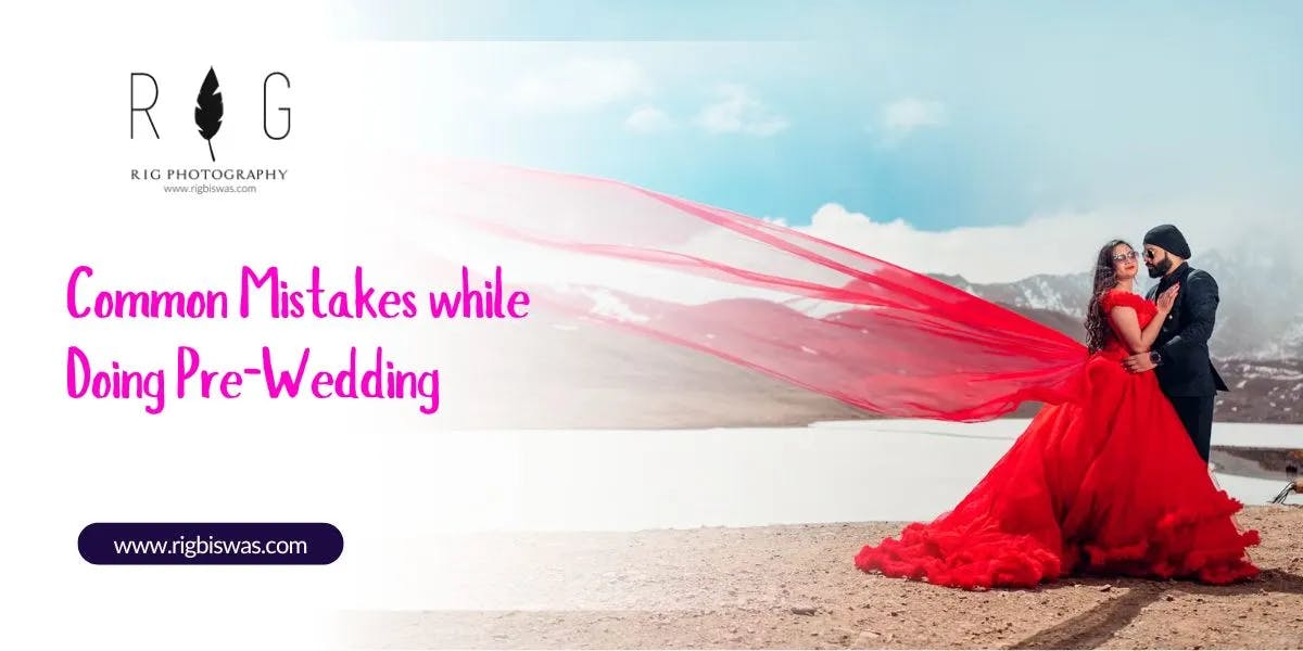 Common Mistakes while Doing Pre-Wedding