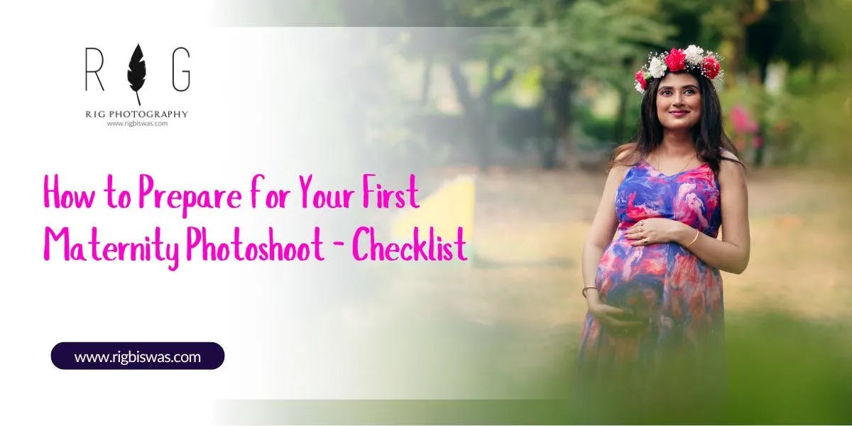 How to Prepare for Your First Maternity Photoshoot – Checklist