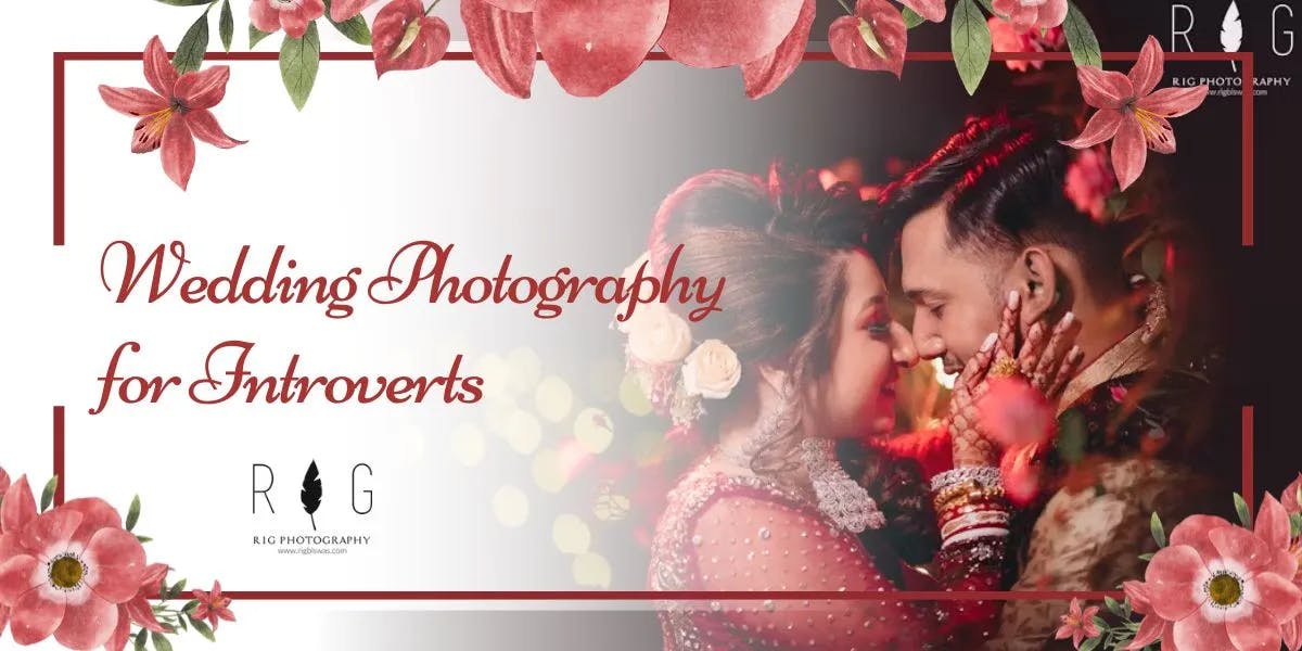 Wedding Photography for Introverts: How to Feel Comfortable on Camera