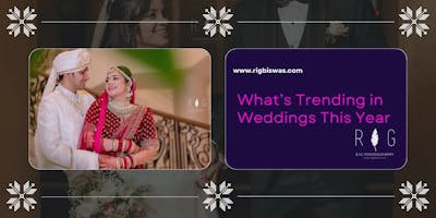 Timeless Trends & Fresh Themes: What’s Trending in Weddings This Year