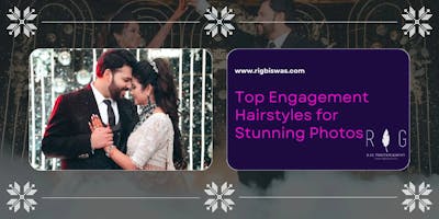 Top Engagement Hairstyles for Stunning Photos