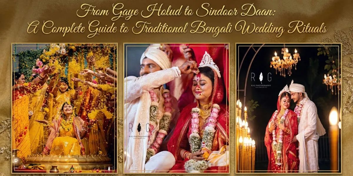 From Gaye Holud to Sindoor Daan: A Bengali Wedding Ritual Guide