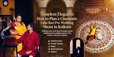 How to Plan a Cinematic Laha Bari Pre-Wedding Shoot in Kolkata