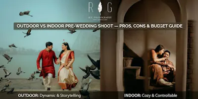 Outdoor vs Indoor Pre-Wedding Shoot - Pros, Cons & Budget Guide
