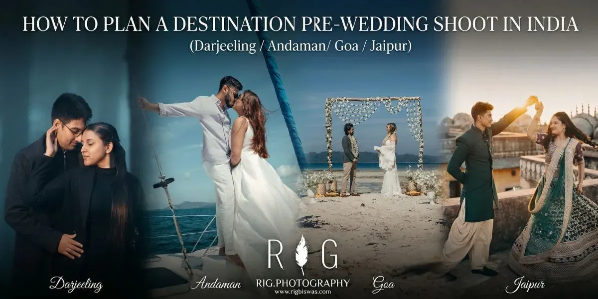 How to Plan a Destination Pre-Wedding Shoot (Darjeeling / Andaman / Goa / Jaipur)