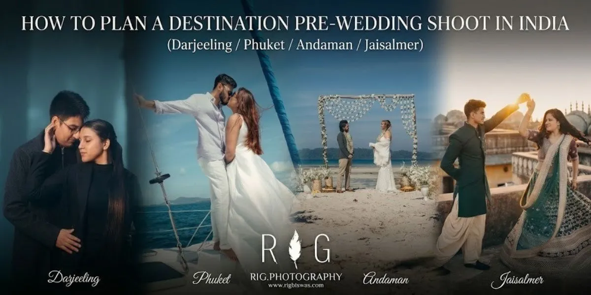 How to Plan a Destination Pre-Wedding Shoot (Darjeeling / Andaman / Phuket, Thailand / Jaisalmer)