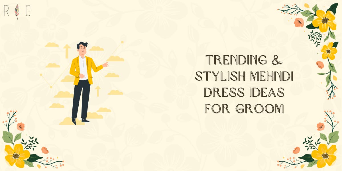 Trending & Stylish Mehndi Dress Ideas For Groom - blog poster