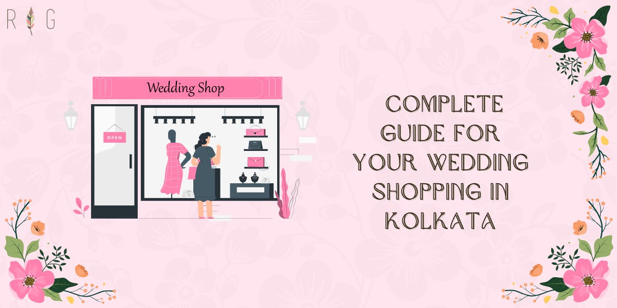 The Complete Guide For Your Wedding Shopping In Kolkata - blog poster