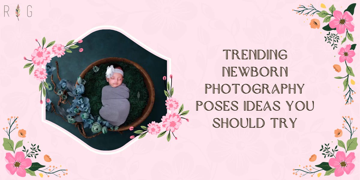 18 Trending Newborn Photography Poses Ideas You Should Try - blog poster