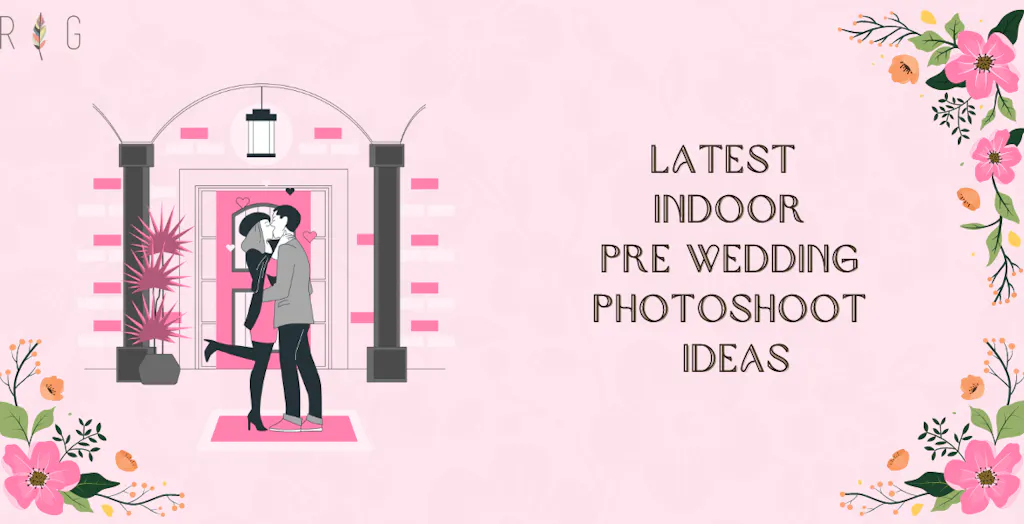Latest Indoor Pre Wedding Photoshoot Ideas