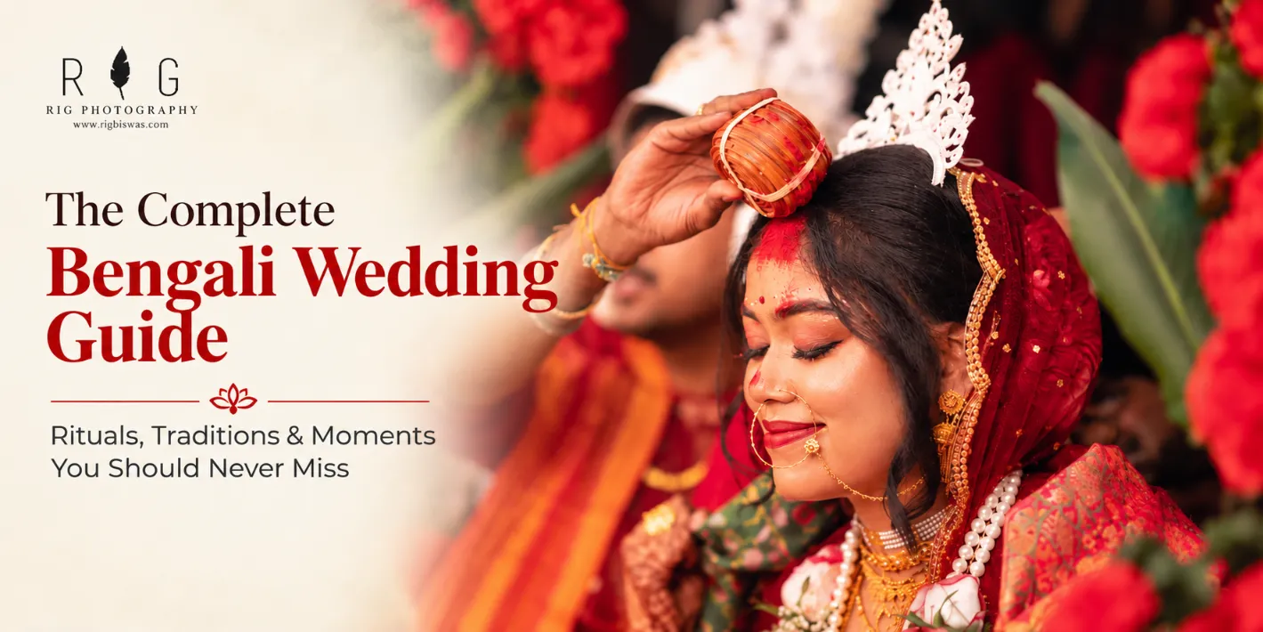 The Complete Bengali Wedding Guide: Rituals, Traditions & Moments You Should Never Miss