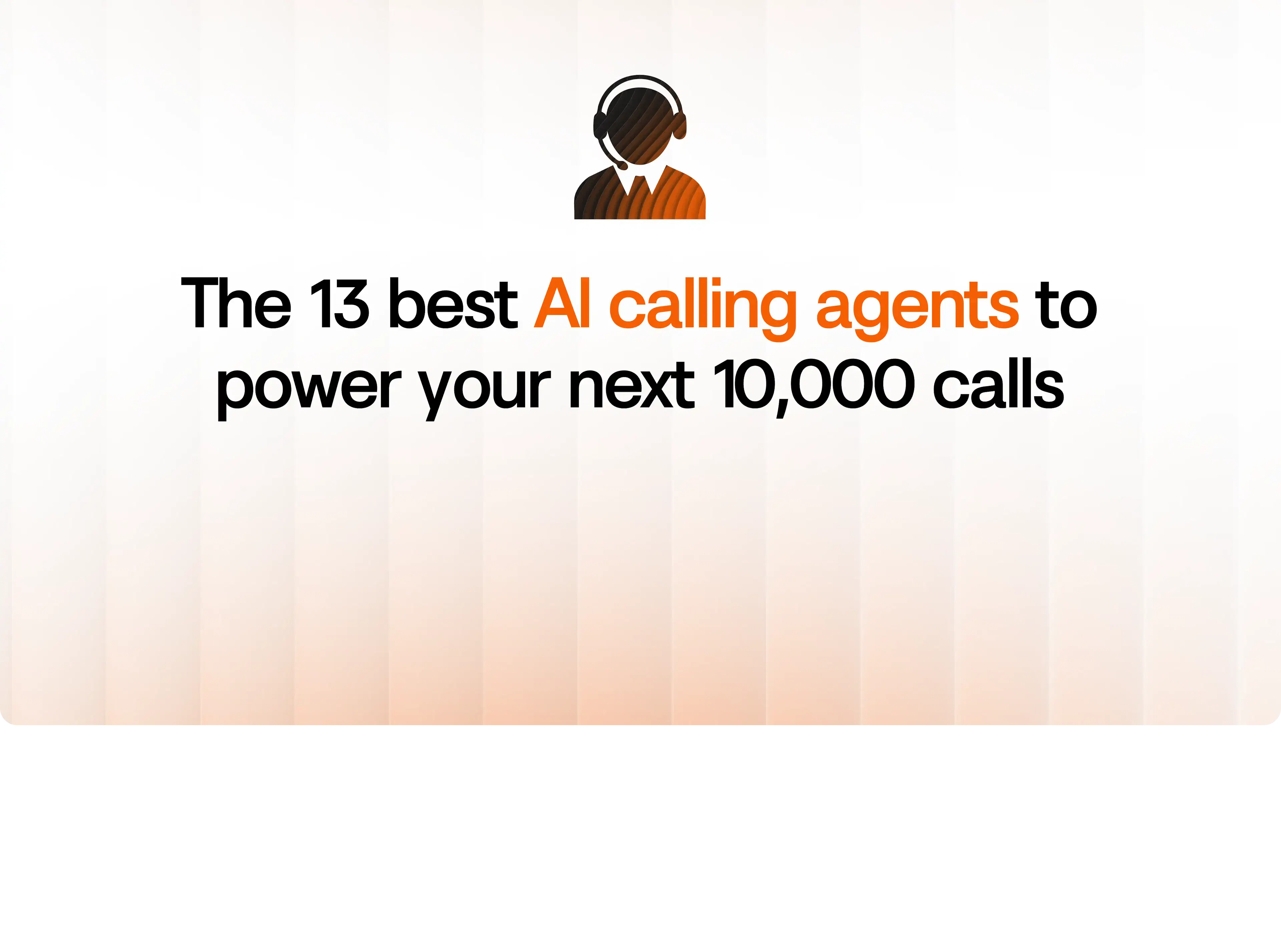 Top 13 Choices For Best AI Calling Agent