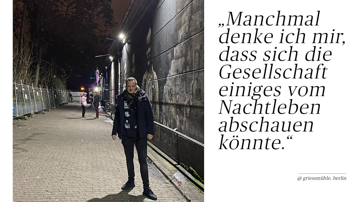 griessmühle berlin andy katz rochade manchmal denke ich mir dass sich die gesellschaft einiges vom nachtleben abschauen könne