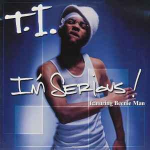 I'M SERIOUS single by T.I. feat. BEENIE MAN